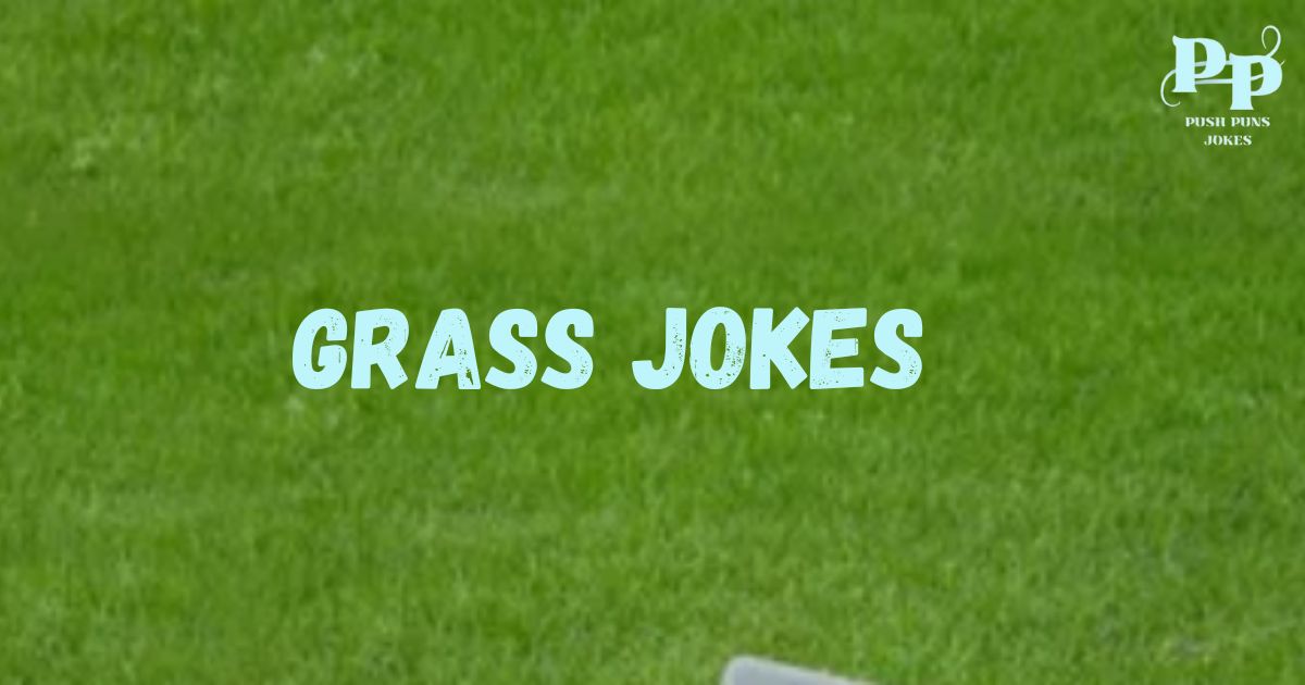 Grass Jokes