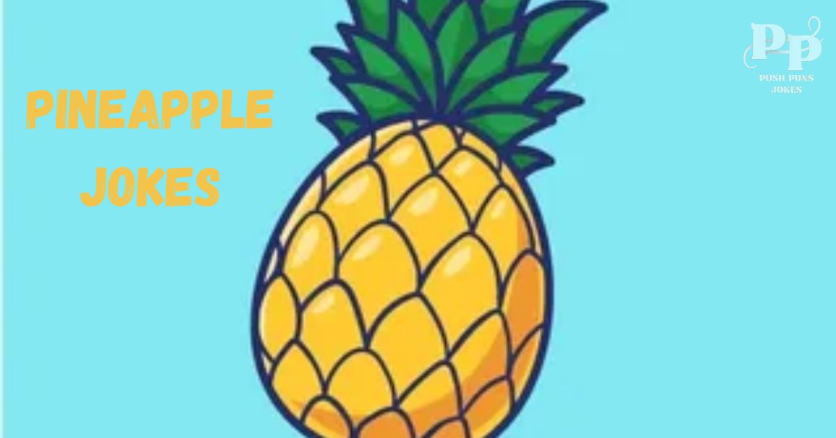 Pineapple Jokes
