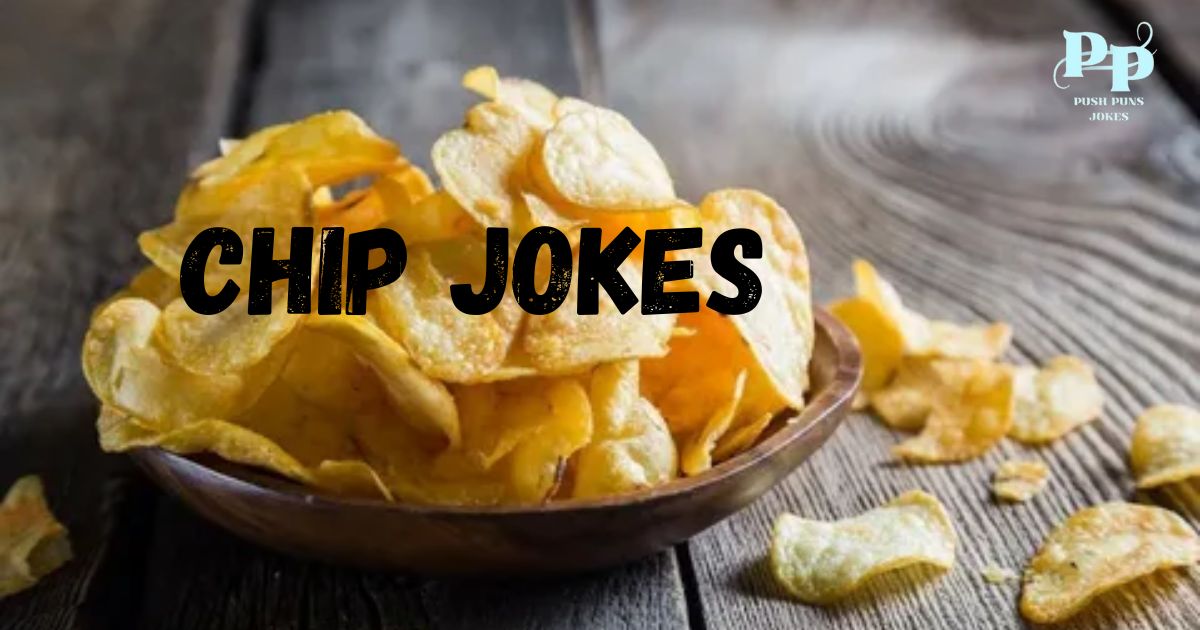 Chip Jokes